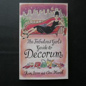 The Fabulous Girl's Guide to Decorum by Kim Izzo & Cari Marsh