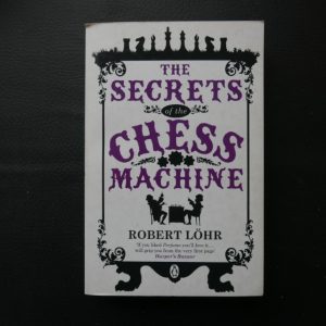The Secrets of the Chess Machine by Robert Löhr