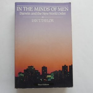 In The Minds of Men: Darwin and the New World Order by Ian T. Taylor - THIRD EDITION