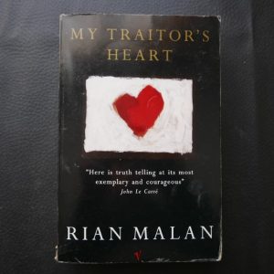 My Traitor's Heart: A South African Exile Returns to Face His Country, His Tribe, and His Conscience by Rian Malan