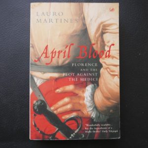 April Blood: Florence and the Plot against the Medici by Lauro Martines