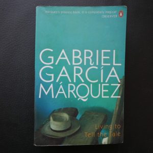 Living to Tell the Tale by Gabriel García Márquez