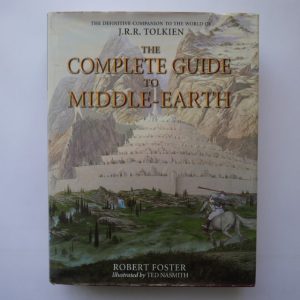 The Complete Guide to Middle Earth by Robert Foster- 2003 Edition