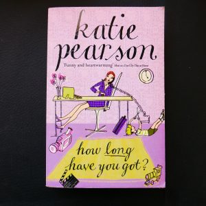 How Long Have You Got? by Katie Pearson