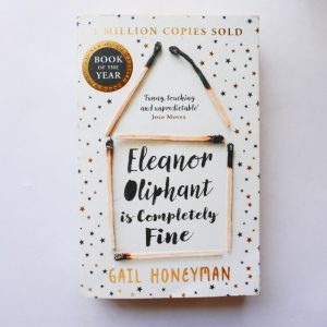 Eleanor Oliphant is Completely Fine by Gail Honeyman