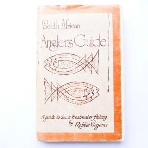 South African Anglers Guide : A Guide to Sea & Freshwater Fishing by Robbie Wegener (Signed)
